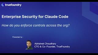 Enterprise Security for Claude Code | TrueFoundry Webinar