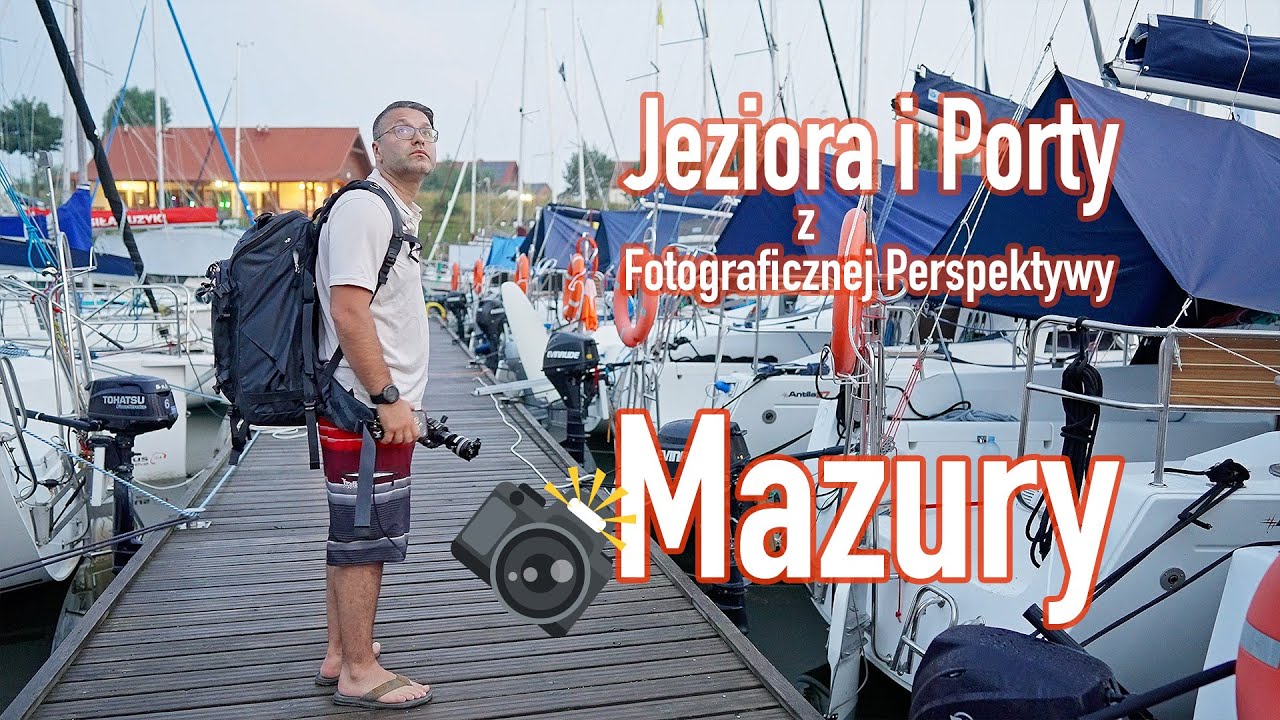 ⛵️ Mazury 📸 Jeziora i Porty z Fotograficznej  Perspektywy 🌅