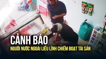 Cảnh báo người nước ngoài liều lĩnh chiếm đoạt tài sản| VTV24