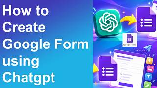 How I Build Google Forms Using ChatGPT (Full Tutorial)