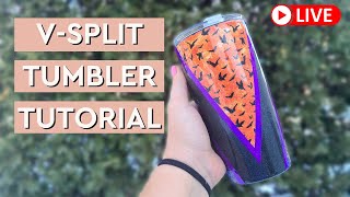 🔴 V-SPLIT Tumbler Tutorial / Craft With Me LIVE! / Easy tumbler tutorial
