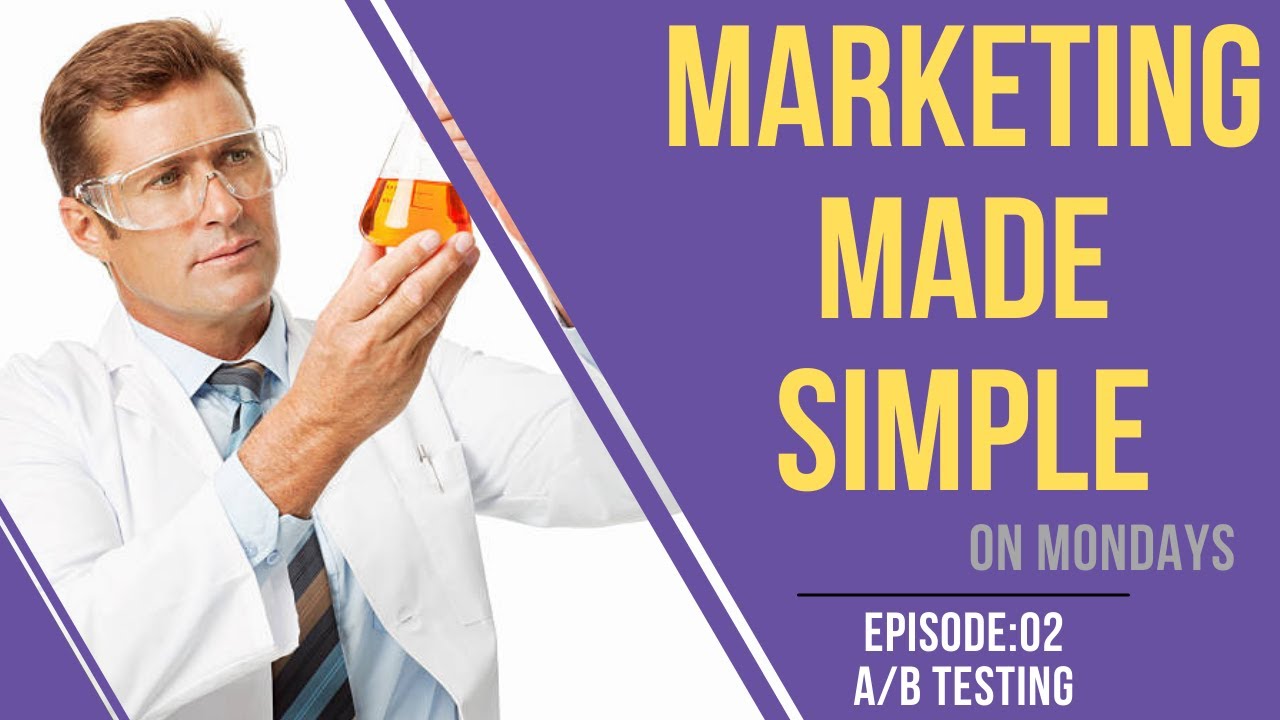 Marketing Made Simple, Episode 2: A/B Testing - YouTube
