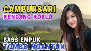 DANGDUT KOPLO CAMPURSARI SUPER MANTUL - CAMPURSARI VERSI DANGDUT KOPLO BASS GLERR TOMBO NGANTUK
