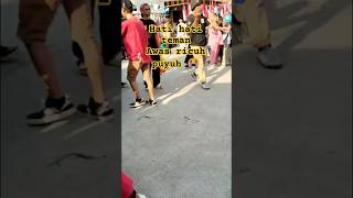 Hati Hati Teman Awas Ada Kericuhan