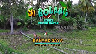 [FULL] Banyak Gaya Banyak Tingkah | SI BOLANG (26/08/26)