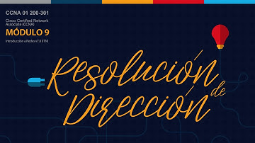 Módulo 9: Resolución de dirección. Cisco CCNA(v7.02) 200-301