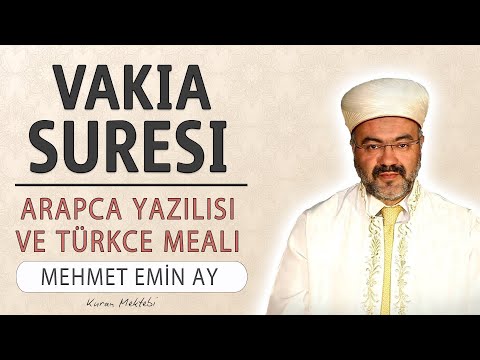 Vakia suresi anlamı dinle Mehmet Emin Ay (Vakia suresi arapça yazılışı okunuşu ve meali)