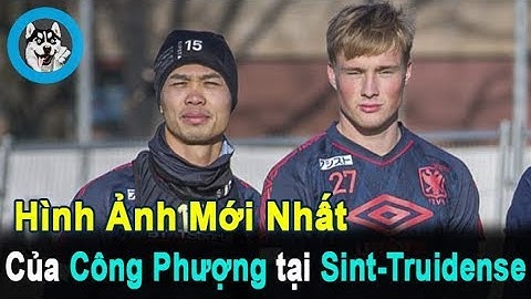 Công Phượng - Hình Ảnh Mới Nhất Tại Sint-Truidense I NGÁO NEWS
