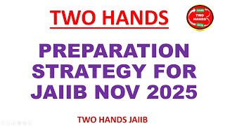 PREPARATION STRATEGY FOR JAIIB NOVEMBER  2025 | TWO HANDS JAIIB I JAIIB