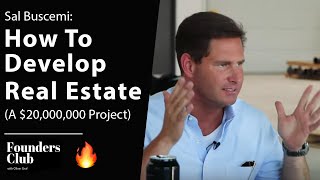 Real Estate Development | $20,000,000 Project Breakdown | Sal Buscemi on Founders Club