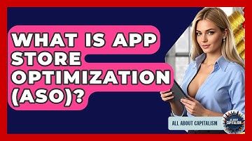 What Is App Store Optimization (ASO)? - All About Capitalism