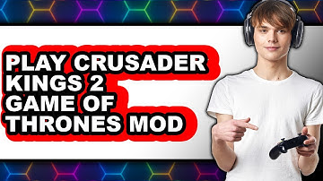 How to Play Crusader Kings 2 Game of Thrones Mod (Updated 2025)