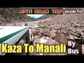 Spiti Valley Road Trip | Kaza To Manali By Bus| jagventure g