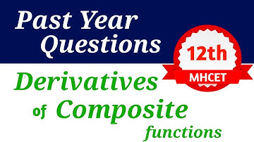 Derivatives of composite functions | Class 12 MHCET Past Year Questions (PYQs) | Derivatives | Maths