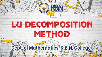 LU DECOMPOSITION METHOD BY MR. SHAIK RAHAMTHULLA, DEPT  OF MATHEMATICS, K.B.N. COLLEGE, VIJAYAWADA-1