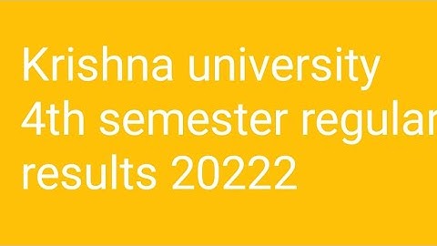 Krishna university 4th semester regular results 20222
