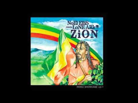 Noel Ellis Meets Lone Ark - Zion - IROKO RECORDS