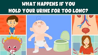 What Happens If You Hold Your Urine In For Too Long? - Learning Junction