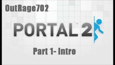 Portal 2- Part 1, Intro- (Full Walkthrough+No Commentary)