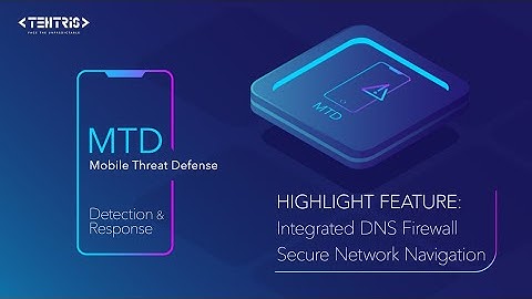 TEHTRIS MTD - Highlight Feature: Integrated DNS Firewall (Mobile Threat Defense)