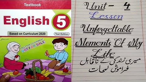 Class 5 Unit 4 Lesson Unforgettable Moments of my life, New course Kpk primary Books English book