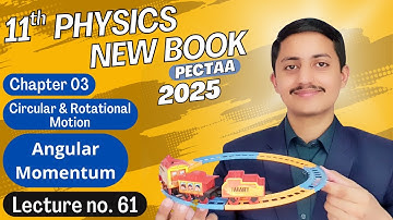 Angular Momentum | Physics Class 11 Chapter 3 New Book