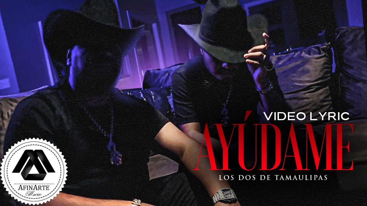 Los Dos De Tamaulipas - Ayúdame (Letra Oficial)