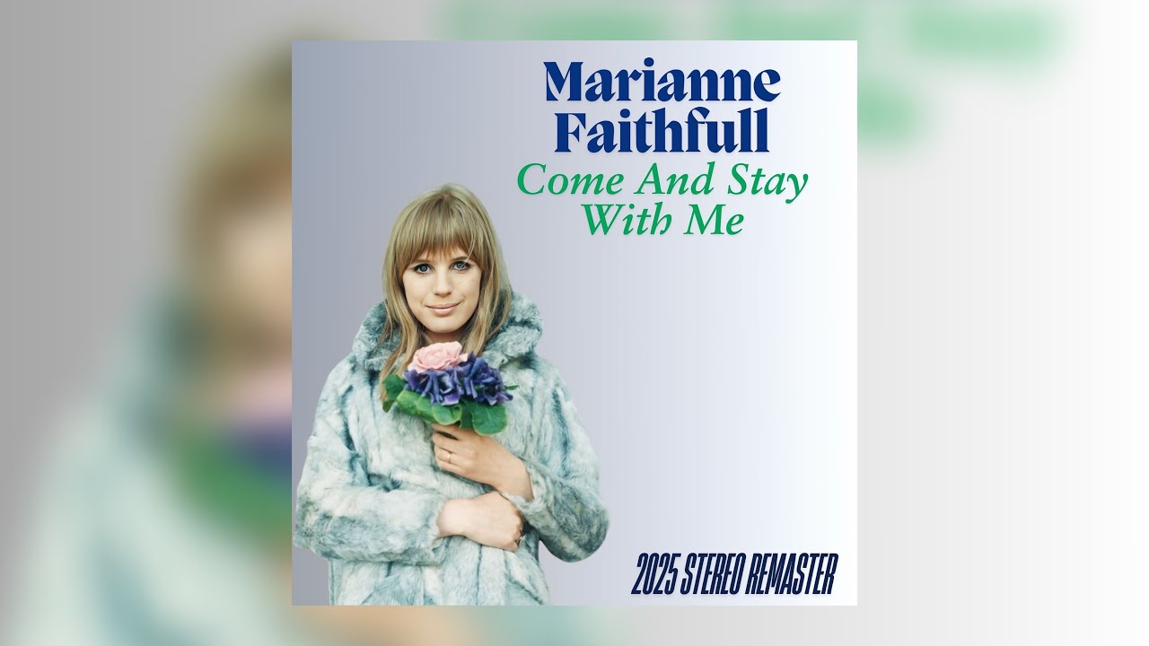 2025 Stereo Remaster: Marianne Faithfull - Come And Stay With Me