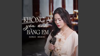 Download Lagu Không Ai Yêu Anh Bằng Em