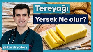 Tereyağı Yararlı Mı Zararlı Mı?