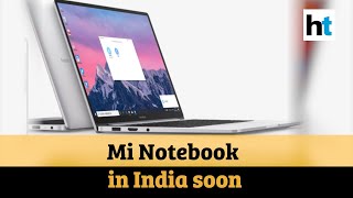 Mi Notebook is coming to India: What to expect