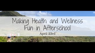 Making Health and Wellness Fun in Afterschool