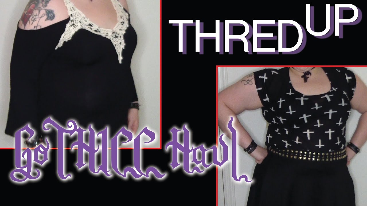 Why I quit Fast Fashion + GoTHICC Thred Up Haul