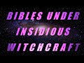 (2022) BIBLES UNDER INSIDIOUS WITCHCRAFT