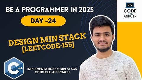 Day 24 | Design a Min Stack [Leetcode - 155] | FAANG Interview Question | Implementation of Stack