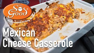 So Good® Mexican Cheese Casserole