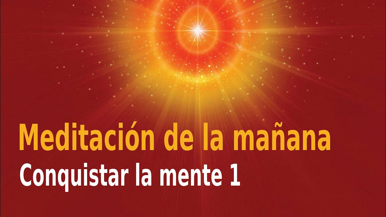 Meditación de la mañana Raja Yoga Conquistar la mente 1, con Enrique ...