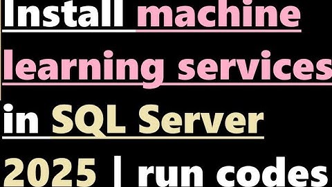 How to install machine learning services in SQL Server 2025