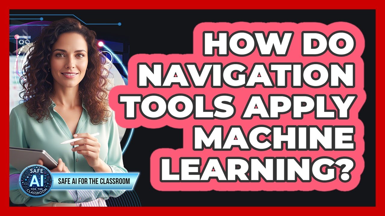How Do Navigation Tools Apply Machine Learning? - YouTube