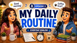 Let s Talk About Our Daily Routine Daily Routine Talk About Your Day English Podcast