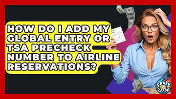 How Do I Add My Global Entry Or TSA PreCheck Number To Airline Reservations?
