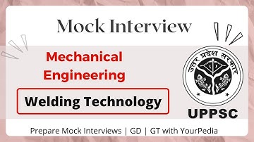 UPPSC Polytechnic Lecturer Interview guidance, Teaching Skills enhancement | Welding Technology