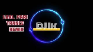 Laal Pari (Trance Mix) 🔥 | EDM Vibes | Get Down Dj IK Remix 2025