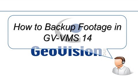 Quick Support - VMS - How to Backup Footage in GV-VMS 14