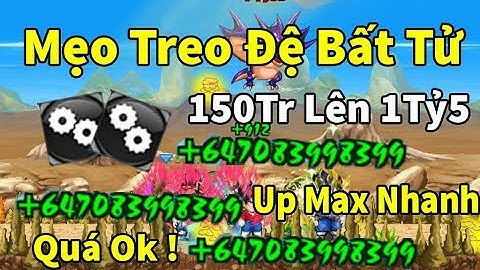 [NRO] Cách up đệ bất tử mới mẻ nhất , sức mạnh tăng cực phê
