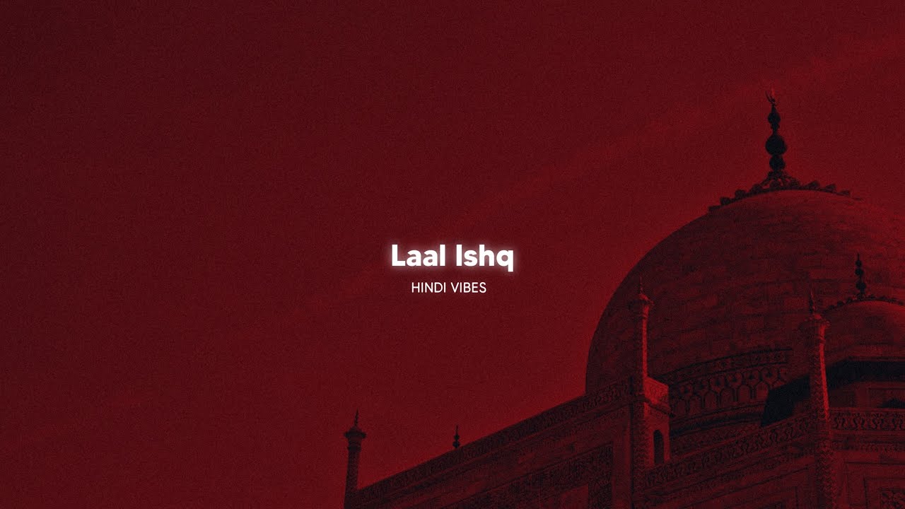 Laal Ishq   Slowed  Reverb 