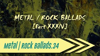 🌺 Metal | Rock Ballads【Part XXXIV】