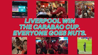 LIVERPOOL WIN THE CARABAO CUP. EVERYONE GOES NUTS. (Liverpool Fan Reactions to 1-0 over Chelsea)