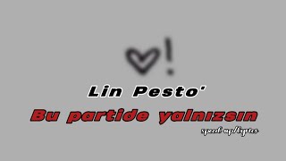 Lin Pesto -Bu partide yalnızsın (speed up/lyrics) 🤍 Resimi