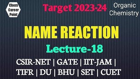 NAME REACTION Lecture-18 for |CSIR-NET |GATE |IIT-JAM |TIFR |SET-2024 #csirnet #gate-2024 #net-2023